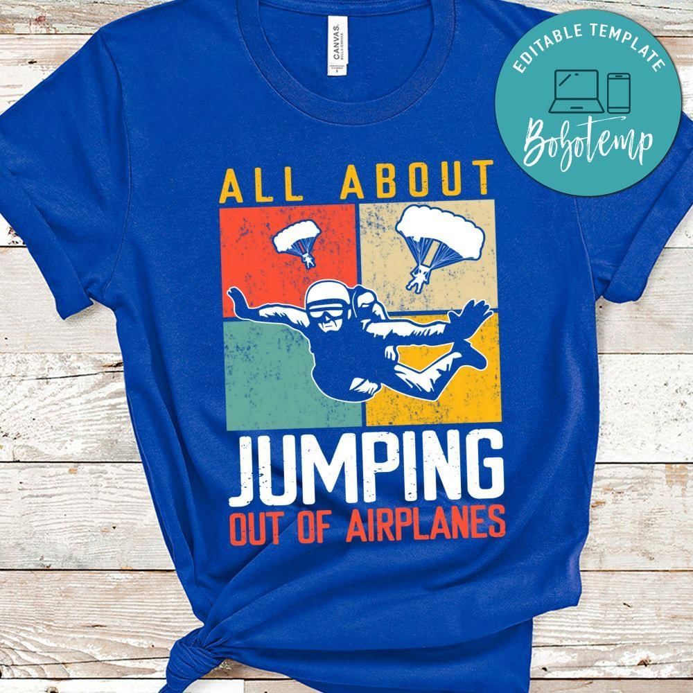 All about jumping out of airplanes shirt