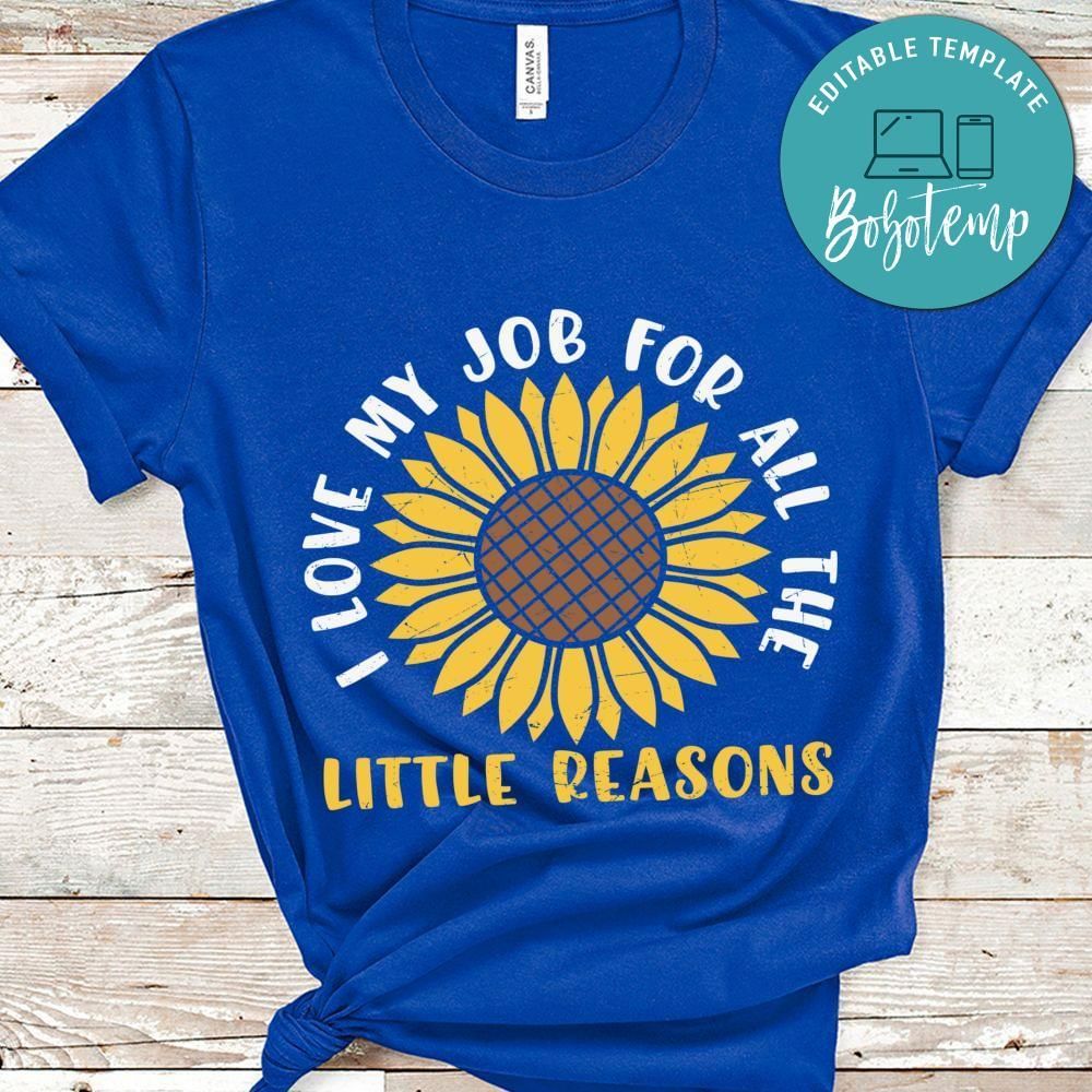 Love my job for all the little reasons shirt