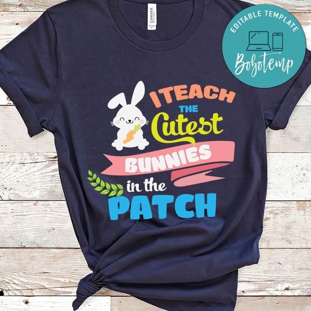 I teach the cutest bunnies in the patch shirt