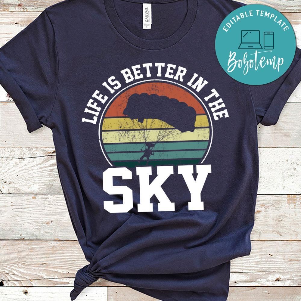 Life is better in the sky shirt