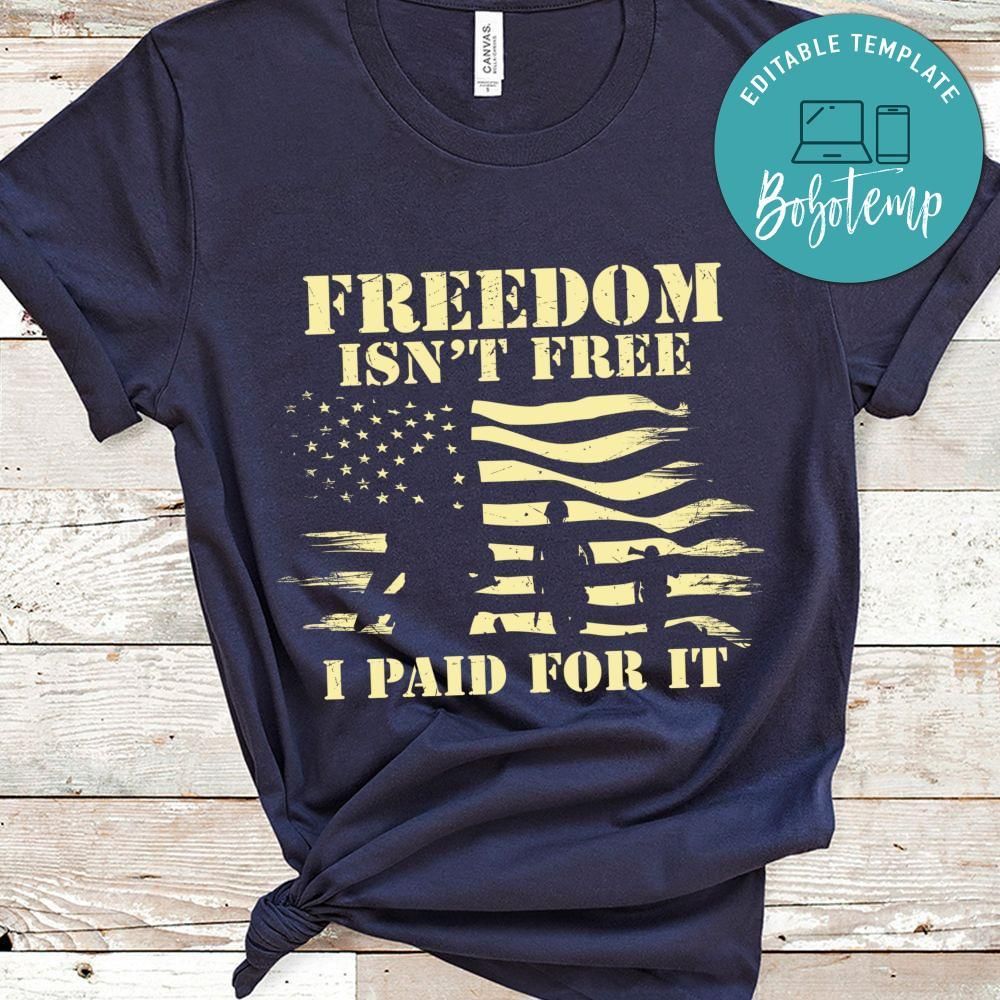 Freedom isn't free i paid for it shirt