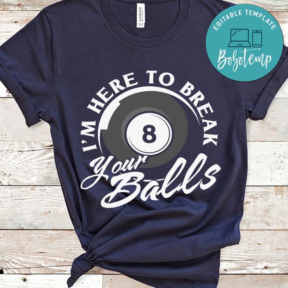 I'm here to break your balls billard shirt