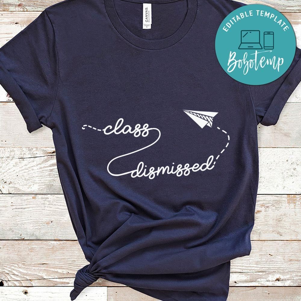 Class dismissed shirt