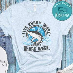 Live Every Week Like its shark week shirt