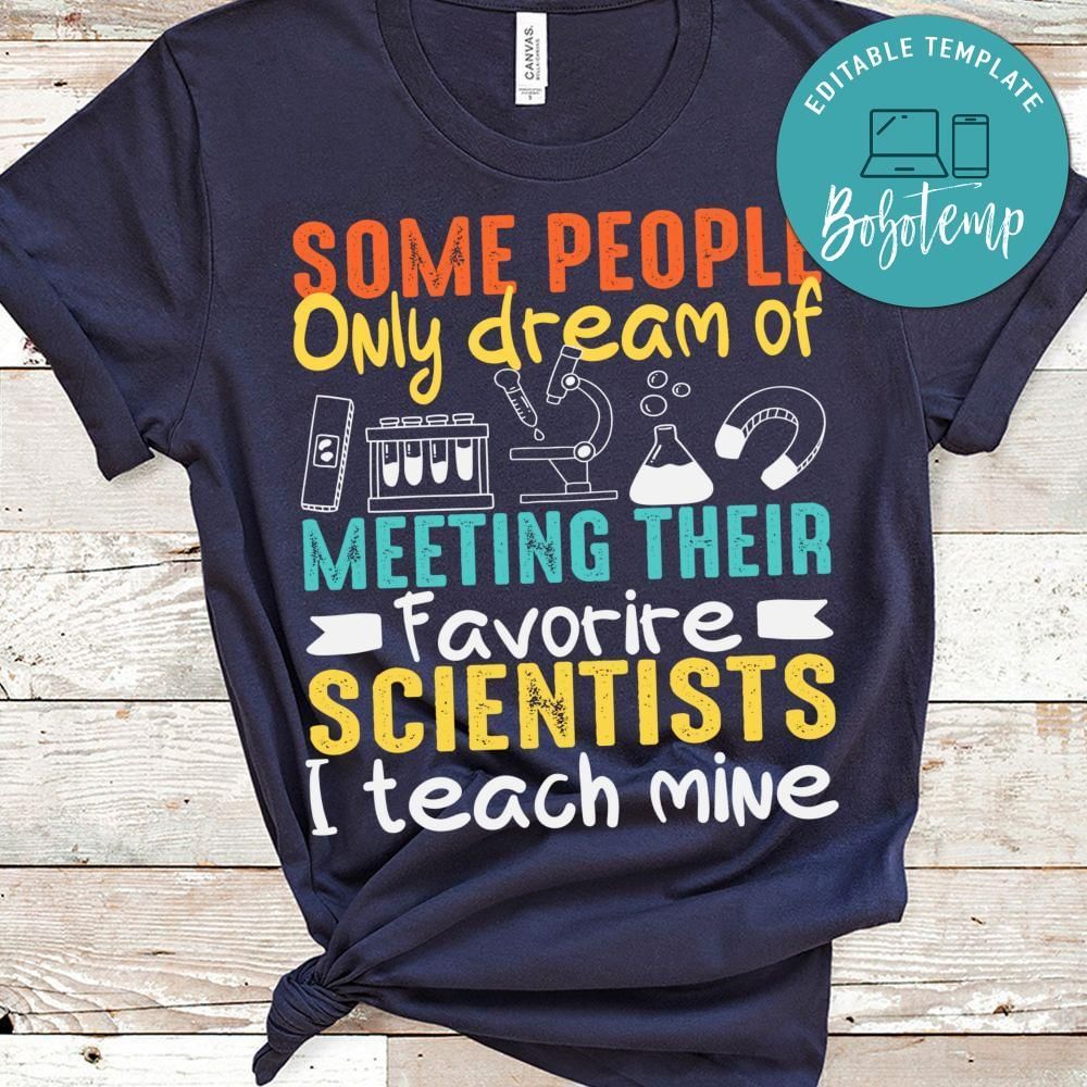 Some people only dream of favorite scientists shirt
