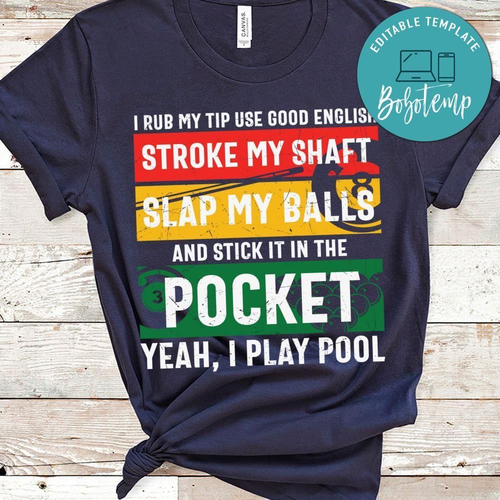Stroke my shaft slap my balls billard shirt