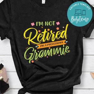 Im Not Retired Mothers Day shirt