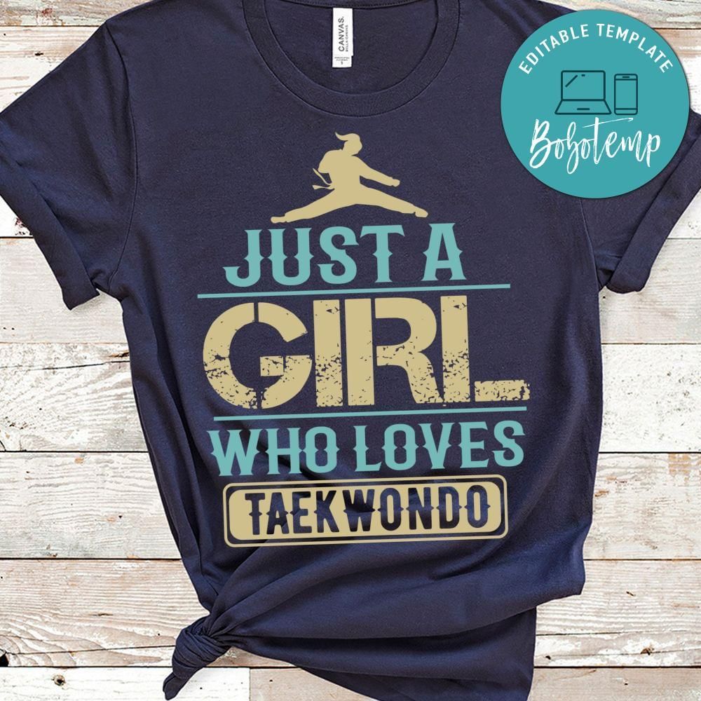 Just a girl who loves taekwondo shirt