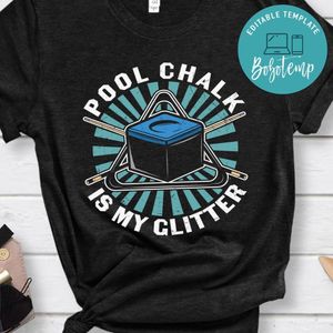 Pool chalk is my glitter shirt