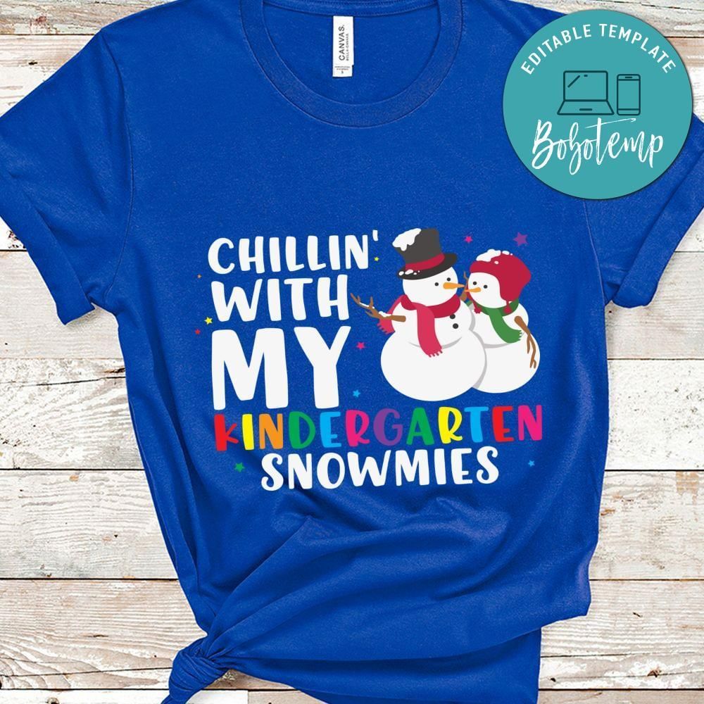 Chillin' with my kindergarten snowmies shirt