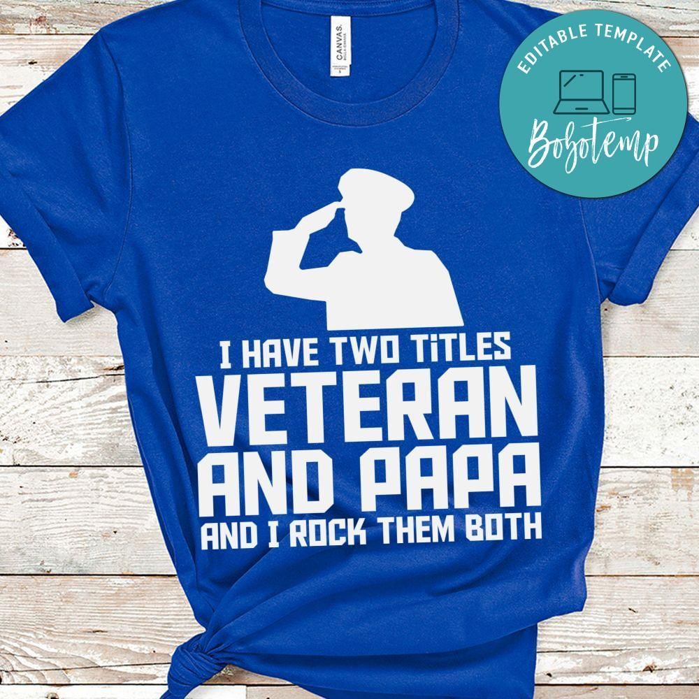 I have two titles veteran and papa shirt
