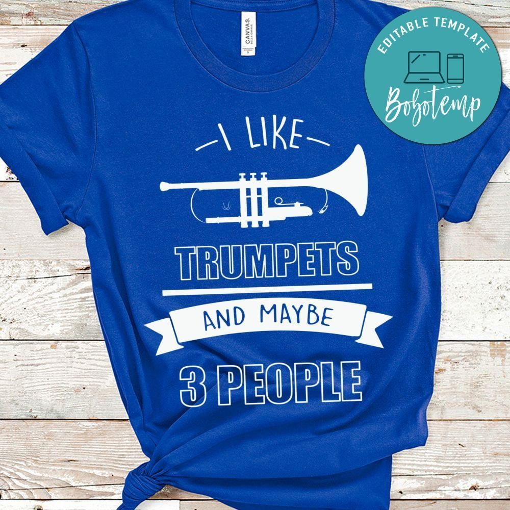 i like trumpets and maybe 3 people musican shirt