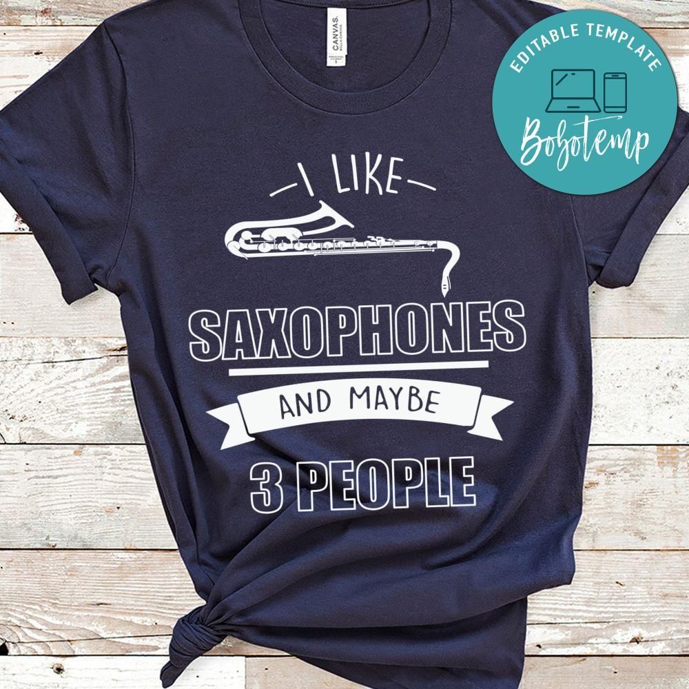 I like saxophones and maybe 3 people shirt