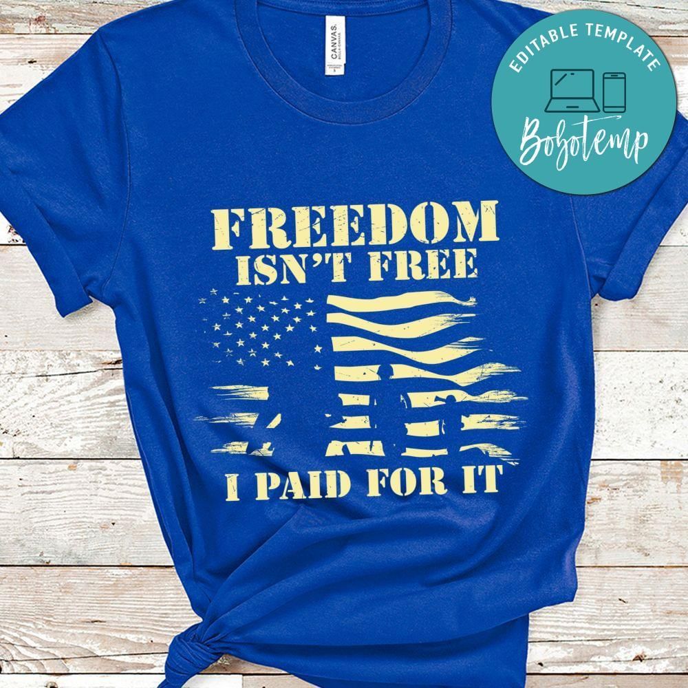 Freedom isn't free i paid for it shirt
