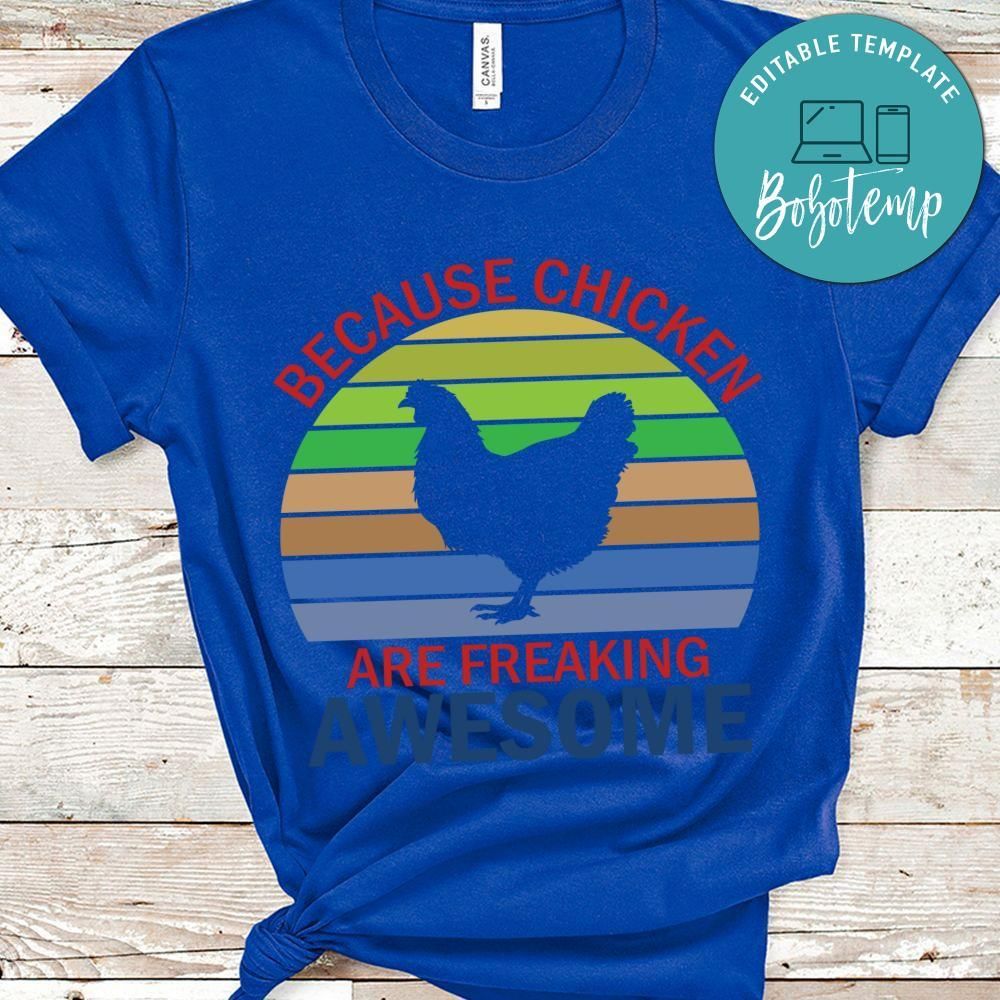Because Chickens Are Freaking Awesome Shirt