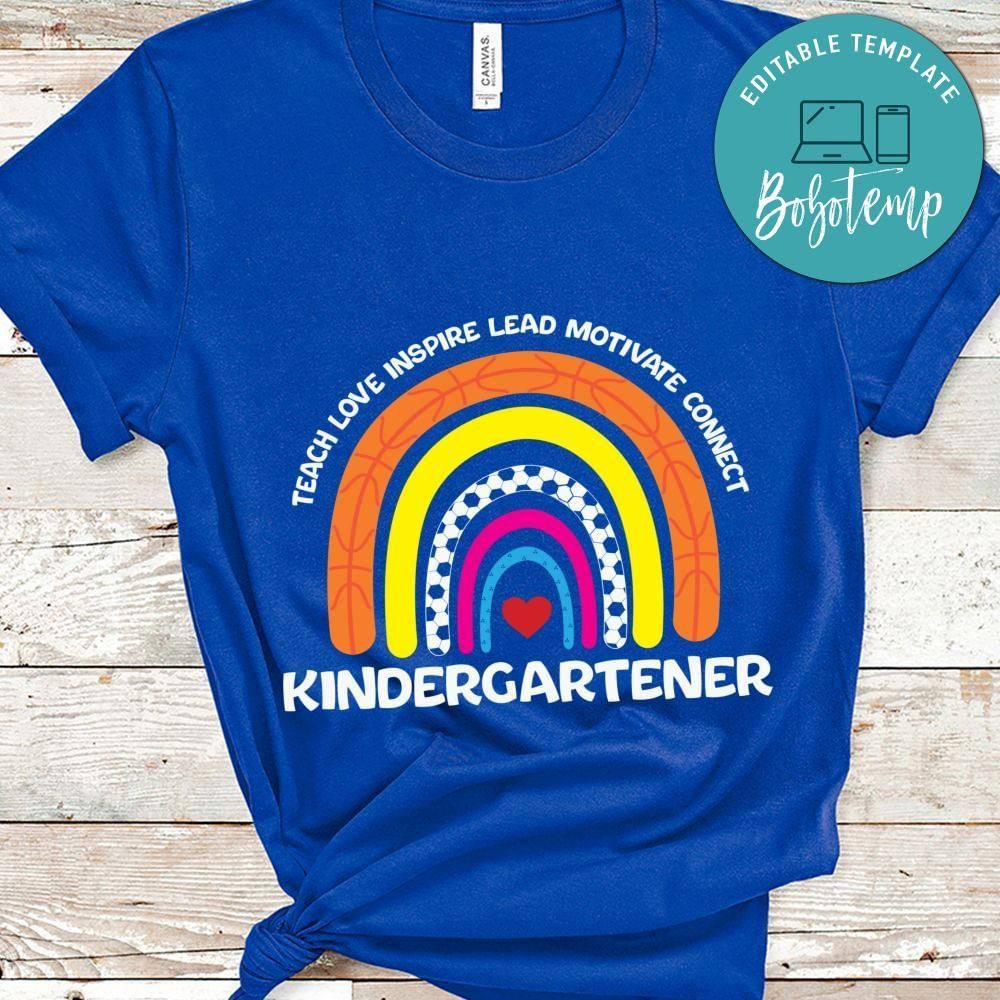 Teach love inspire lead motivate connect kindergartener shirt