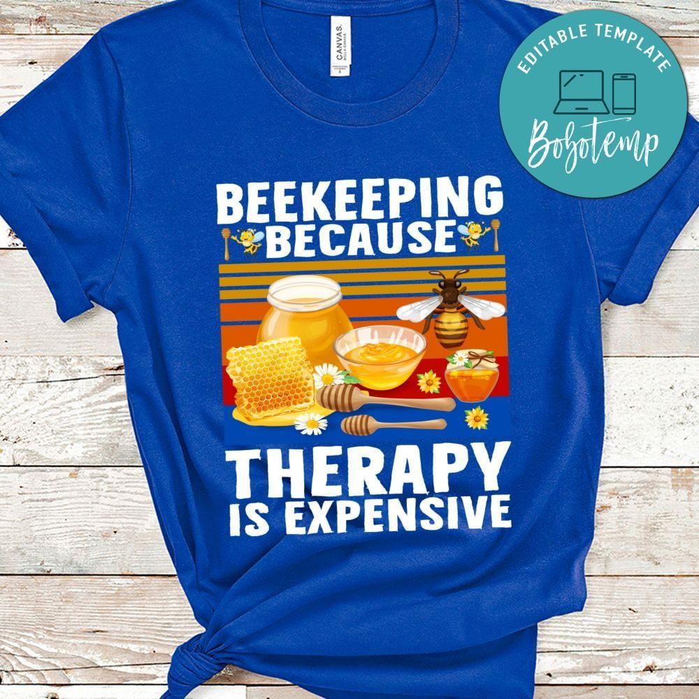 Beekeeping because therapy is expensive shirt