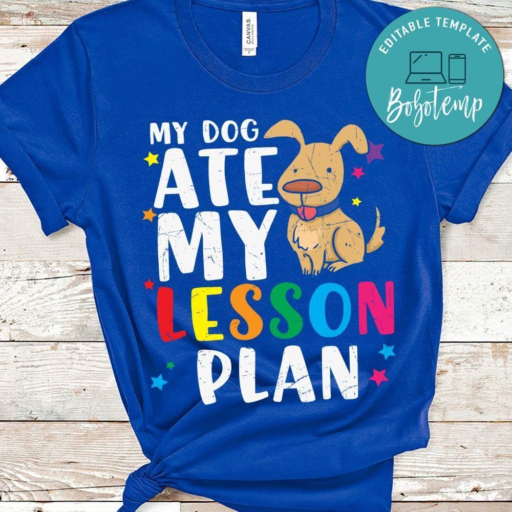 My dog ate my lesson plan shirt