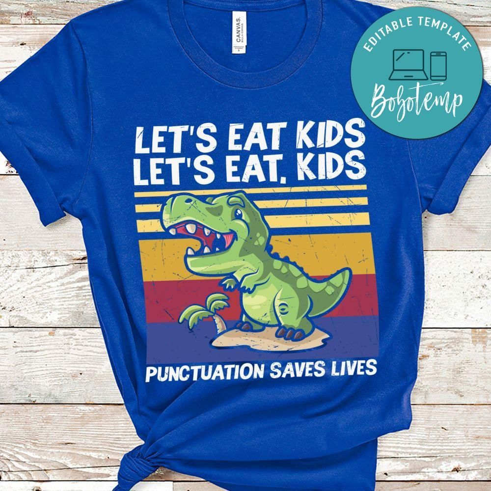 Let's eat kids punctuation saves lives teacher shirt
