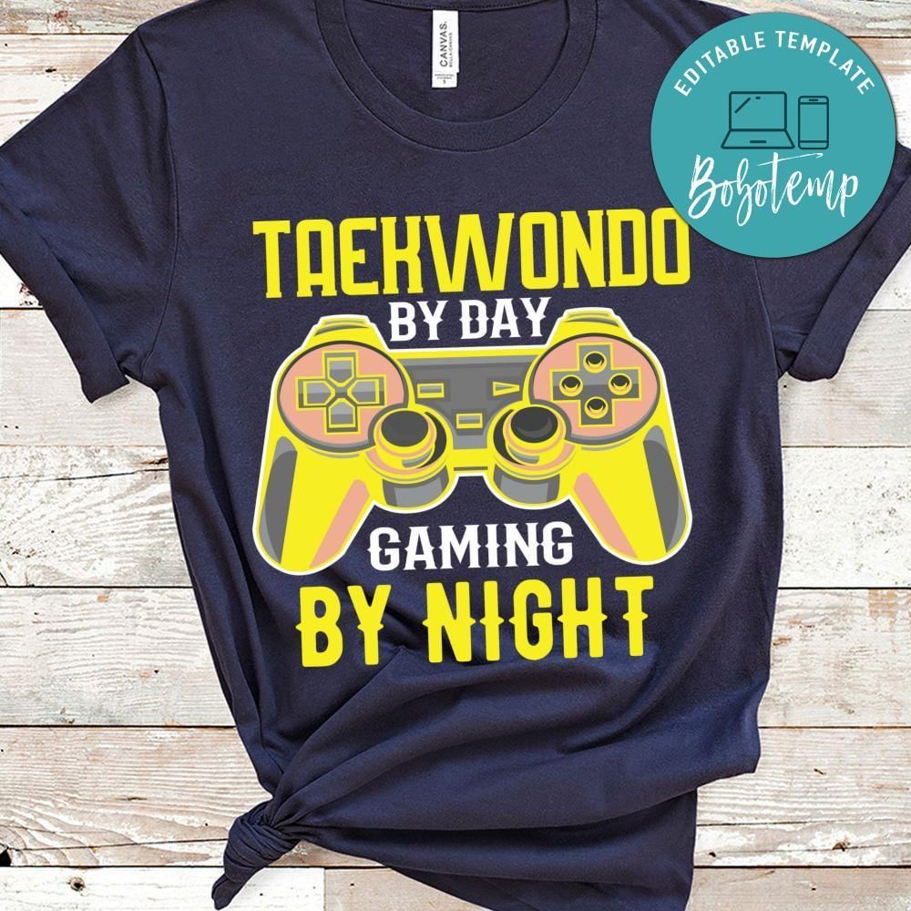 Taekwondo by day gaming by night shirt