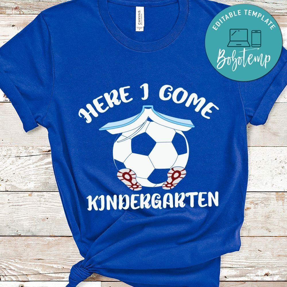 Soccer here i come kindergarten toddler shirt