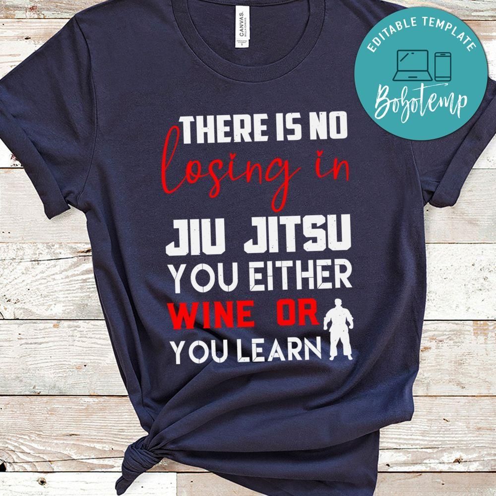 There is no losing in Jiu Jitsu Shirt