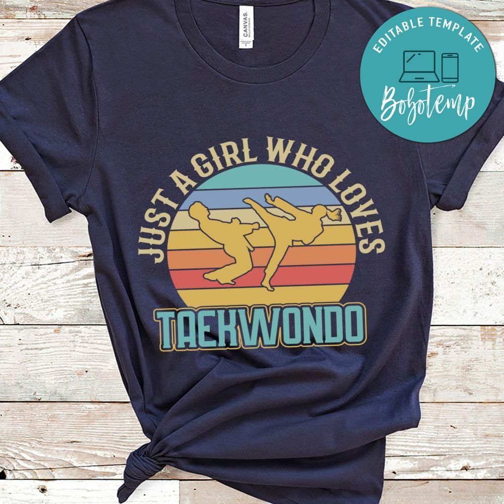 Just a girl who loves taekwondo shirt gift