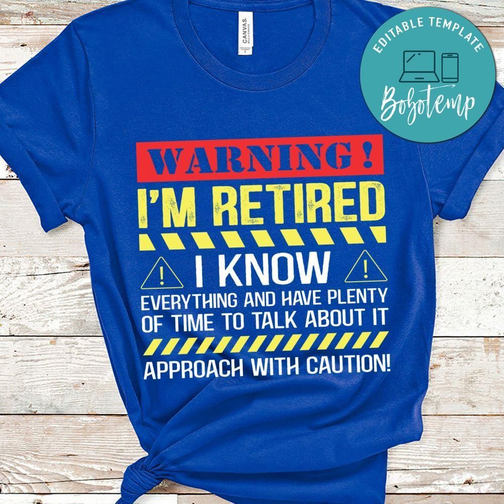 Warning i'm retired Funny Retirement Shirt