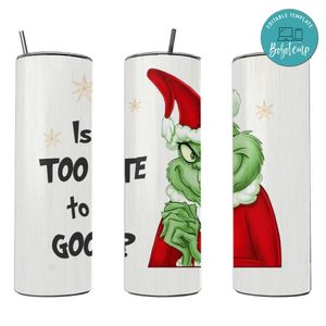 Is it too late to be good Grinch 20 oz skinny tumbler 