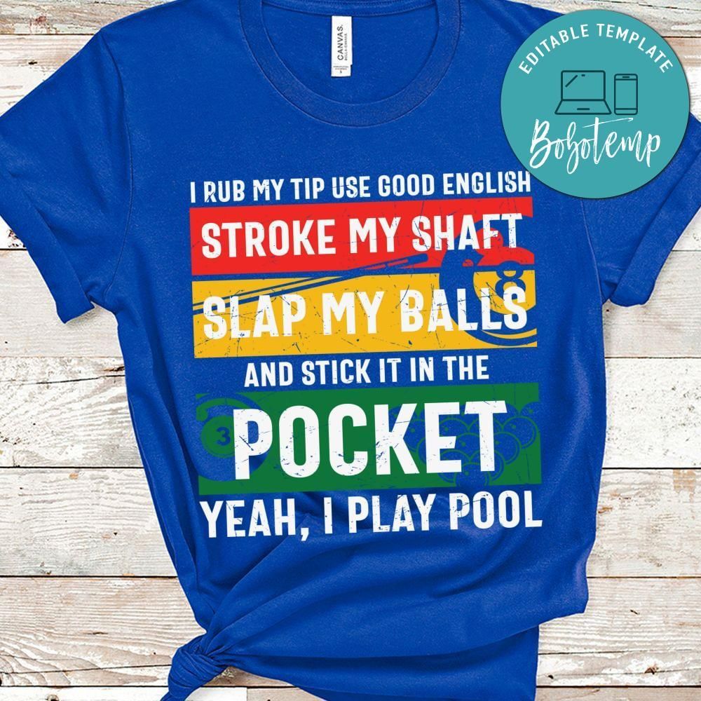 Stroke my shaft slap my balls billard shirt
