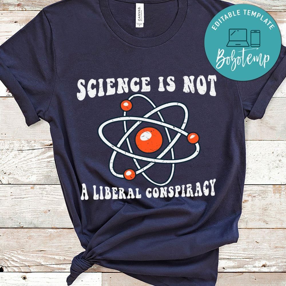 Science is not a liberal conspiracy shirt