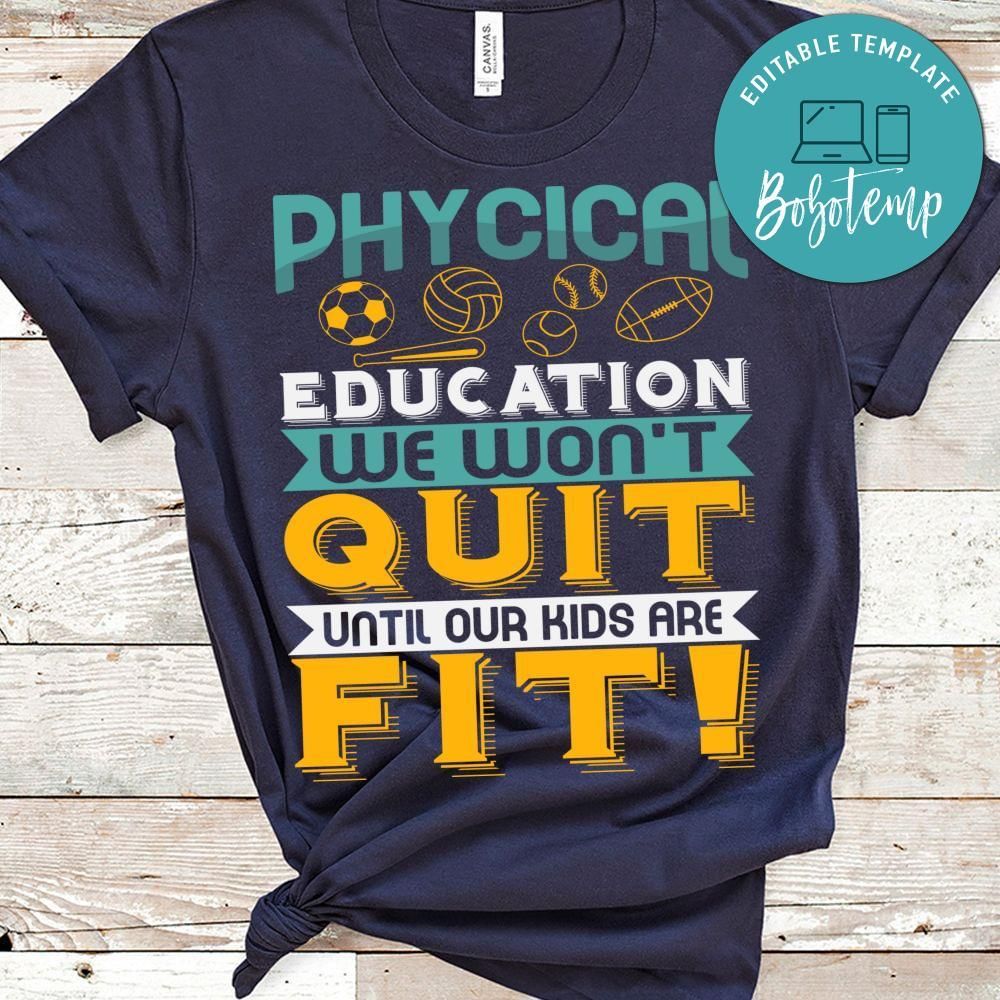 We wont Quit Until Our kids are fit shirt