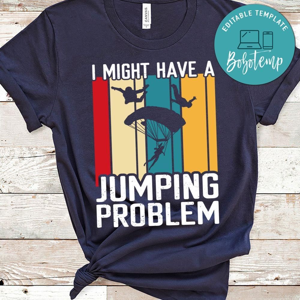 I might have a jumping problem shirt