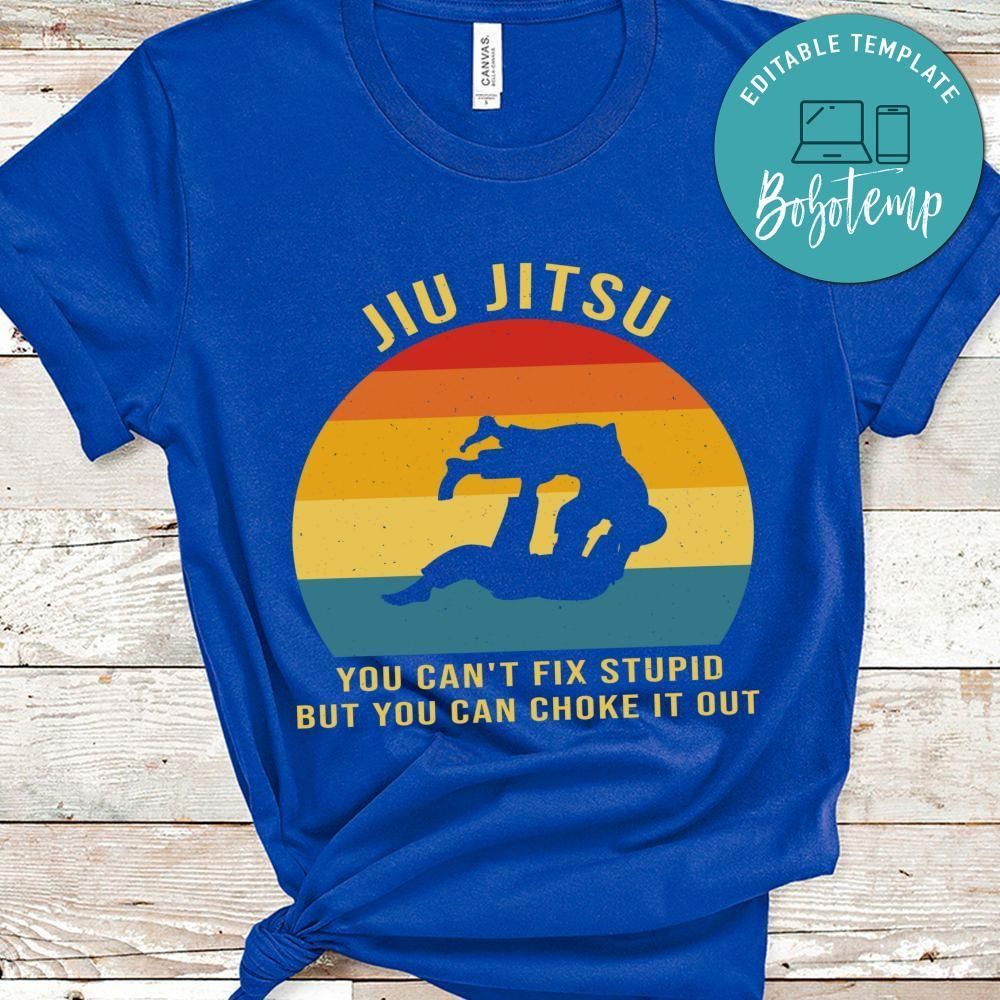 Can't Fix Stupid Funny Jiu Jitsu Shirt