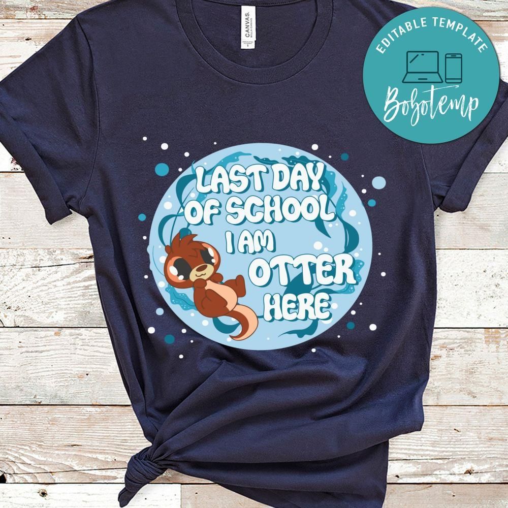 Last day of school i am otter here shirt