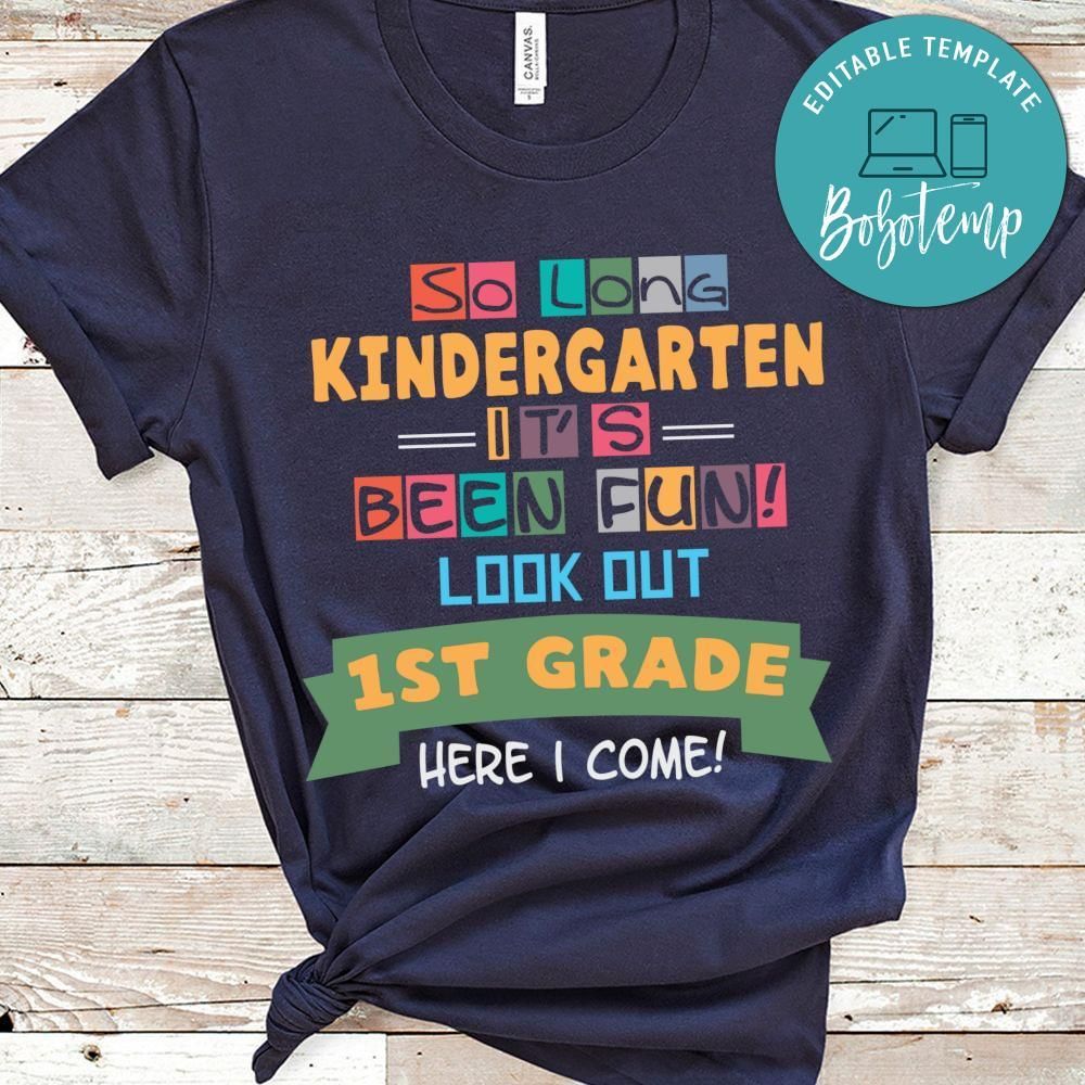 So long kindergarten it's been fun look out 1st grade shirt