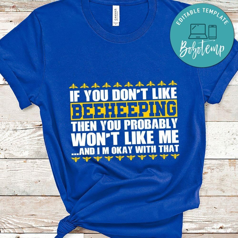 I you don't like beekeeping then you shirt
