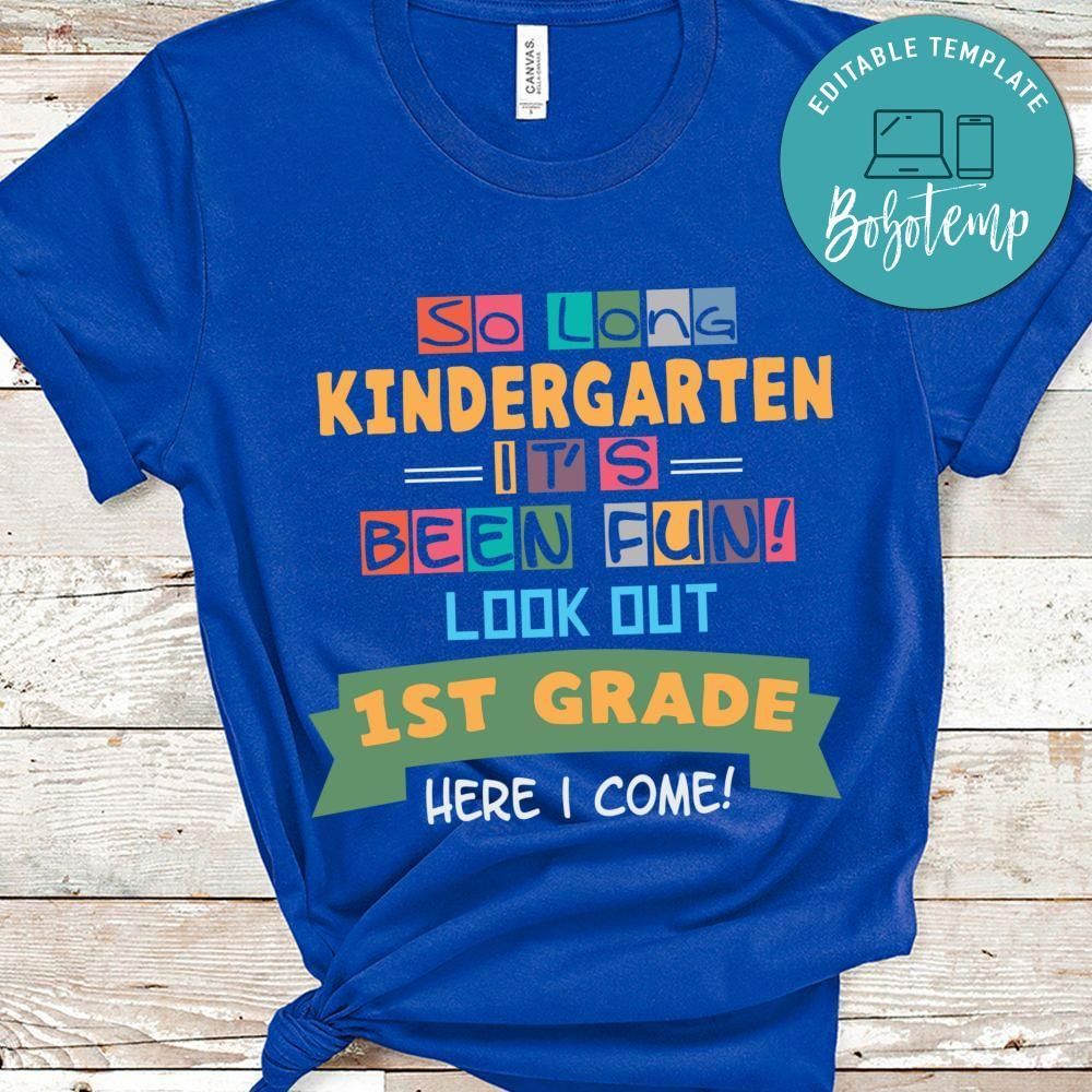 So long kindergarten it's been fun look out 1st grade shirt