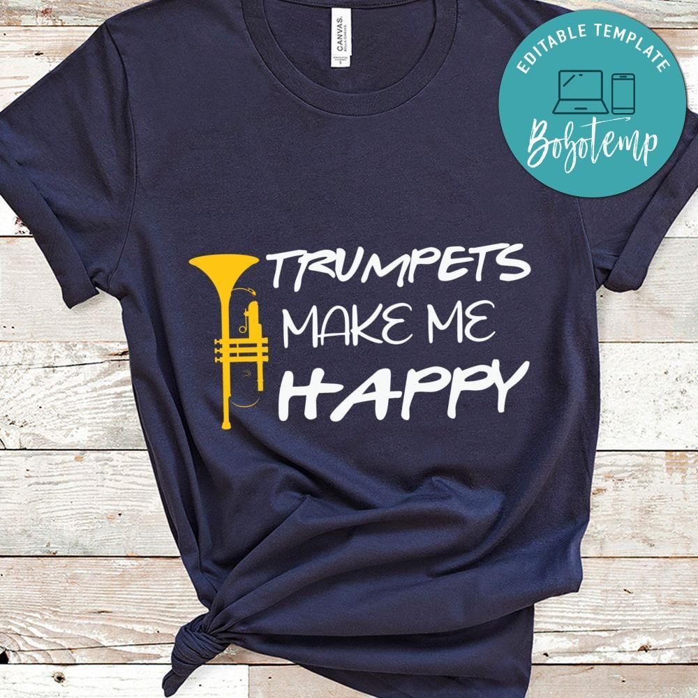 Trumpets make me happy shirt