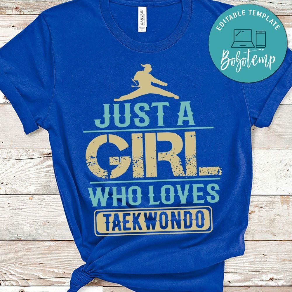 Just a girl who loves taekwondo shirt