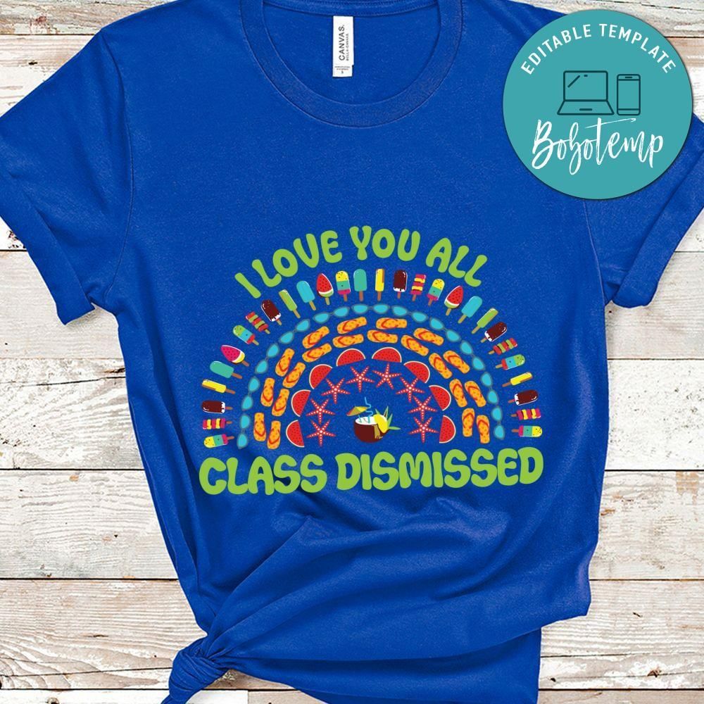 I love you all class dismissed gift shirt