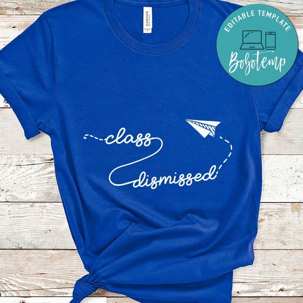 Class dismissed shirt
