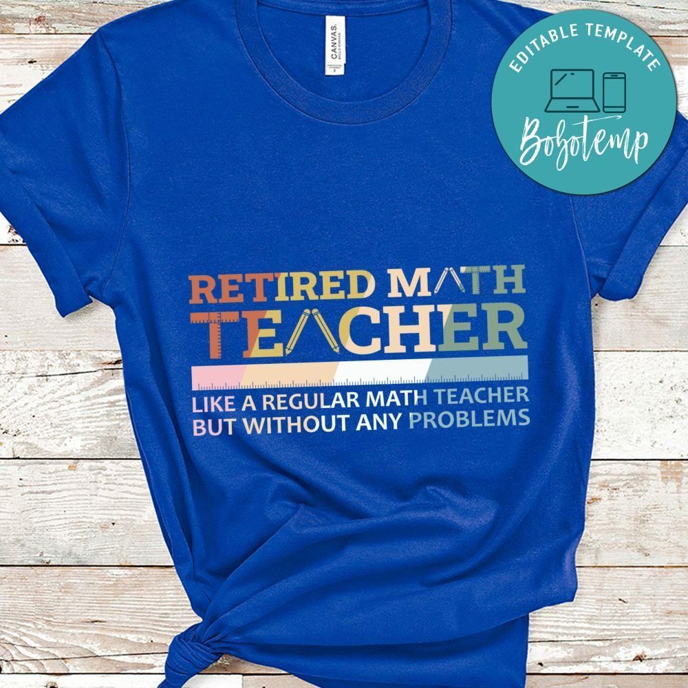 Retired Math Teacher Funny Retirement shirt
