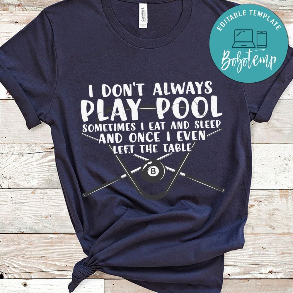 I dont always play pool funny billard shirt