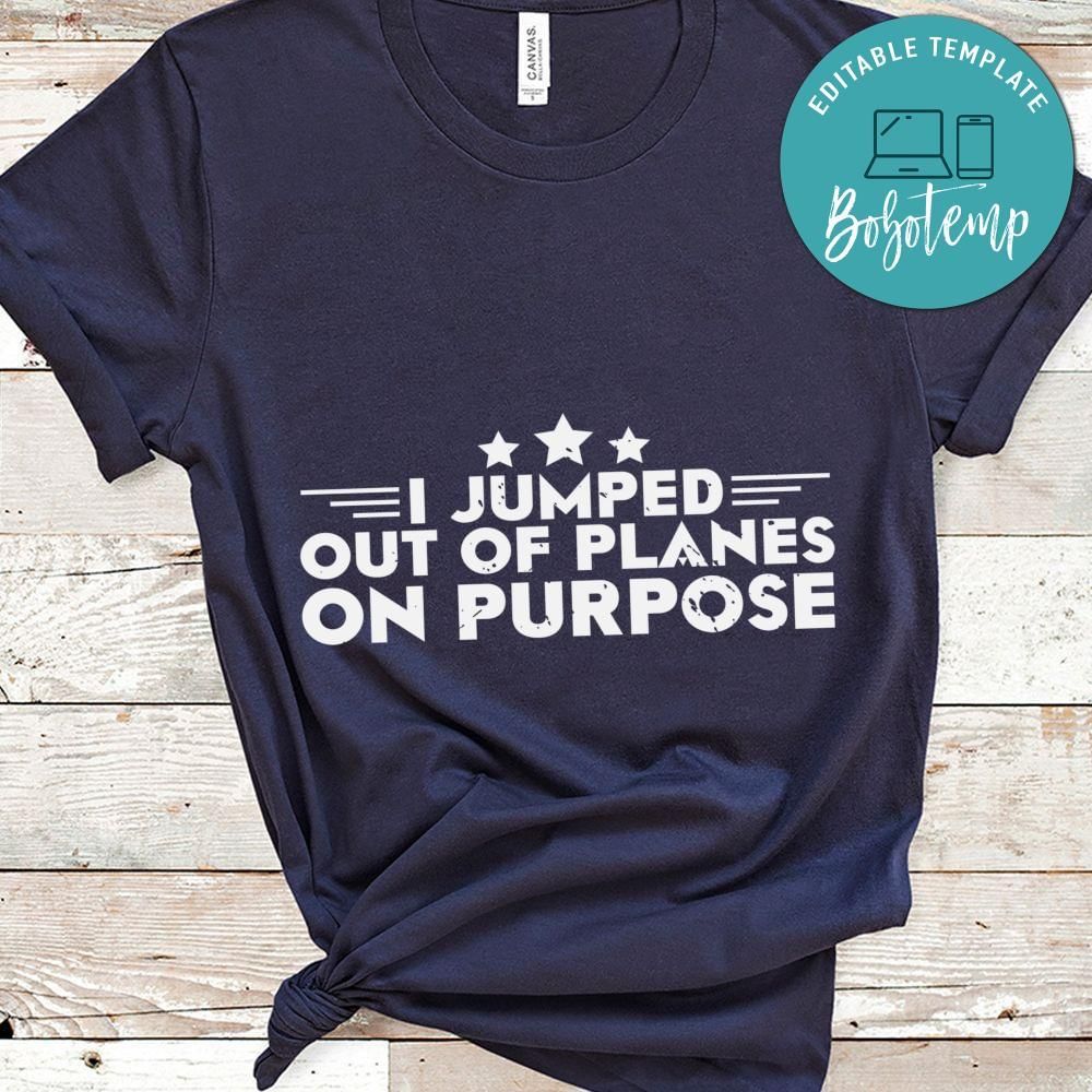 I Jumped Out Of Planes on purpose veteran shirt