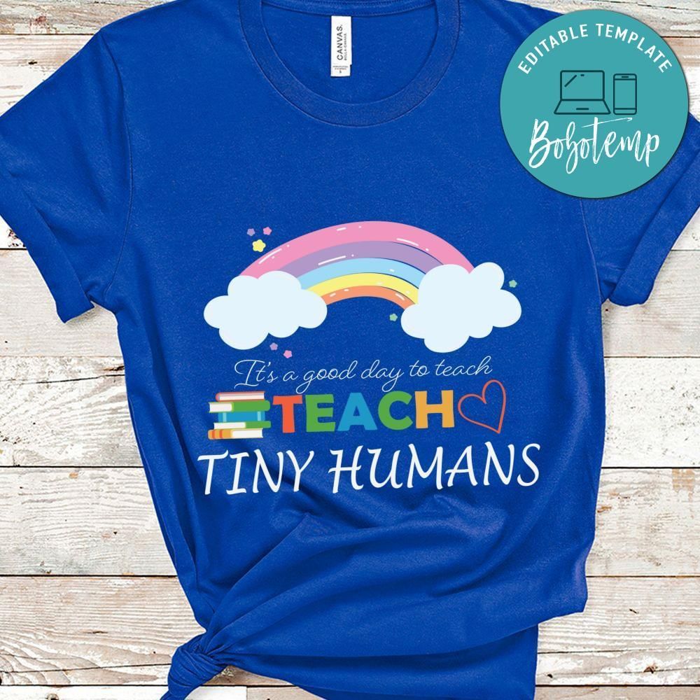 It's a Good Day to Teach Tiny Humans gift shirt