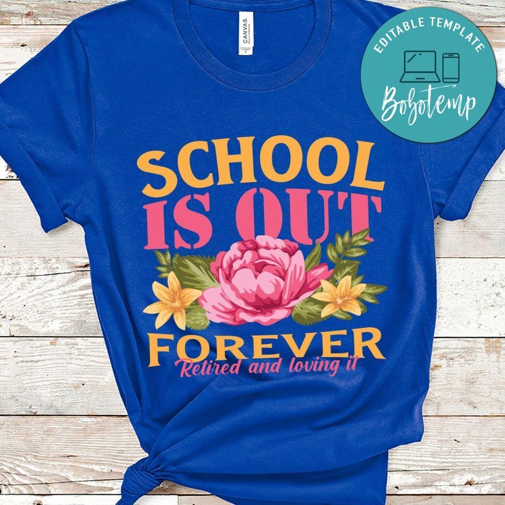 School is out Forever Retired shirt