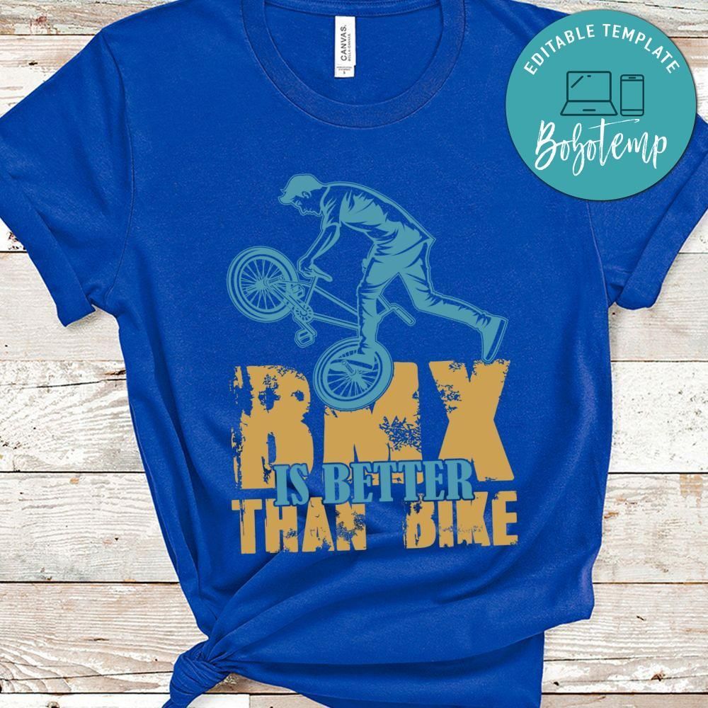 Bmx is better than bike shirt