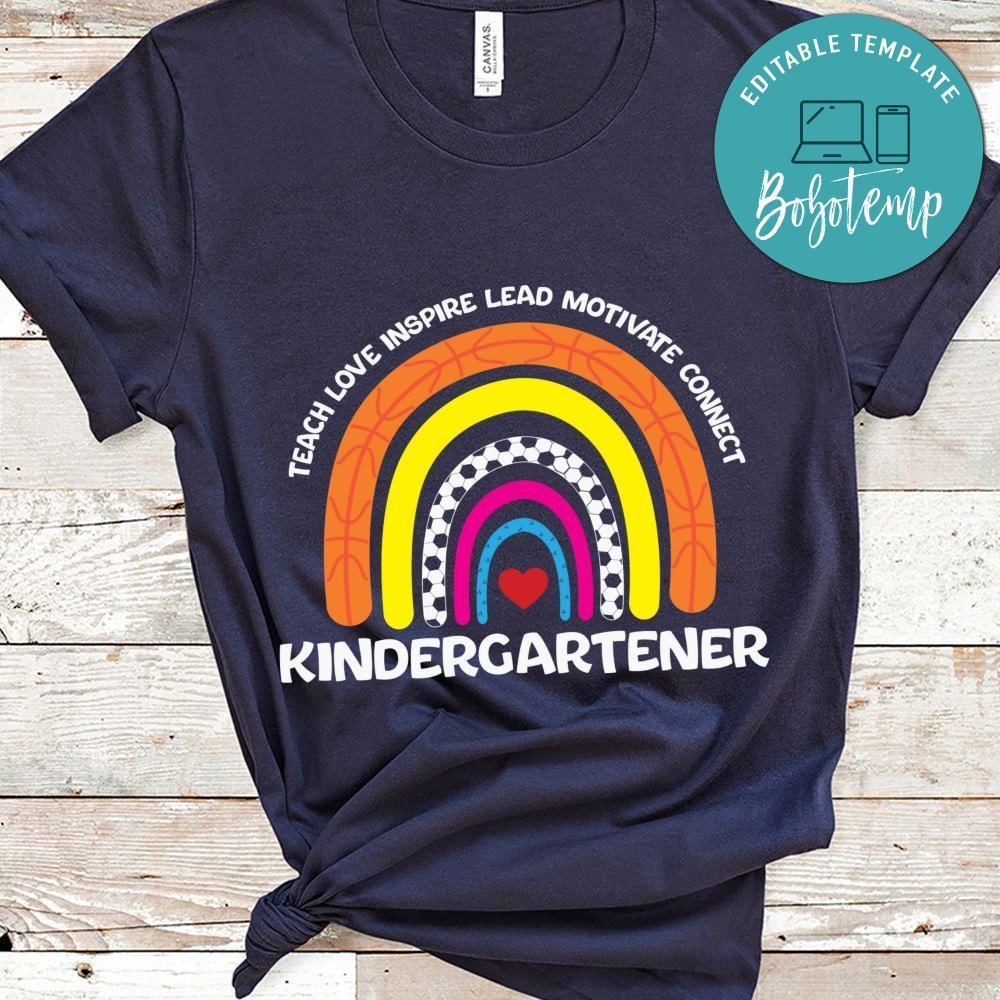 Teach love inspire lead motivate connect kindergartener shirt