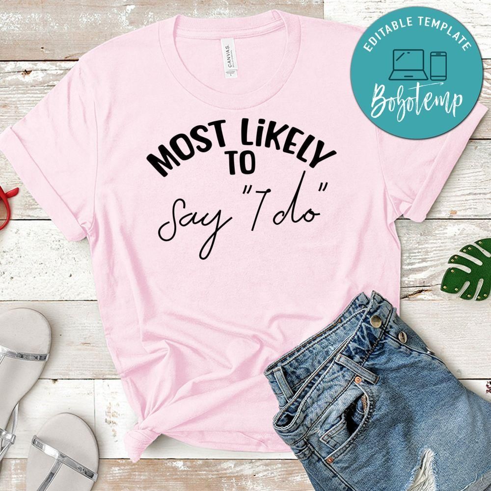 Most Likely Say I Do Shirt